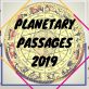 PLANETARY PASSAGES 2019
