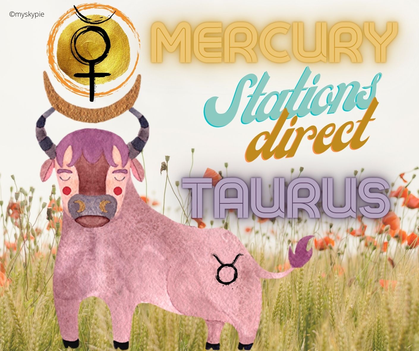 MERCURY STATIONS DIRECT IN TAURUS 1415 MAY 2023 My Sky Pie