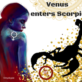 VENUS ENTERS SCORPIO 4 DECEMBER 2023