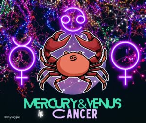 Mercury and Venus in Cancer