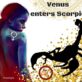 VENUS ENTERS SCORPIO 06 NOVEMBER 2025