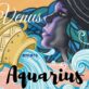 VENUS ENTERS AQUARIUS 17 JANUARY 2026